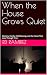 When the House Grows Quiet:...