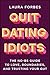 Quit Dating Idiots: The No-BS Guide to Love, Boundaries, and Trusting Your Gut