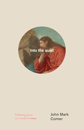 Into the quiet: Following Jesus in a world of noise (Hardcover)