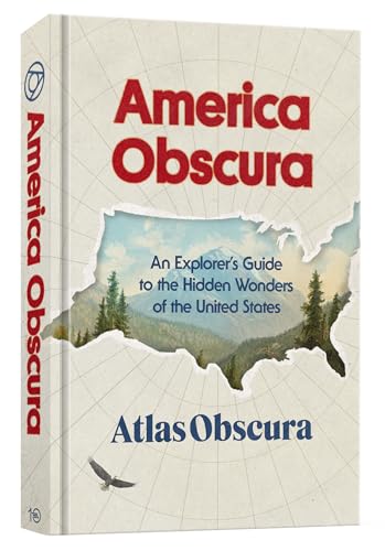 America Obscura: An Explorer's Guide to the Hidden Wonders of the United States (Hardcover)