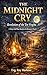 THE MIDNIGHT CRY: Revelation of the Ten Virgins A Deep End-Time Study for the Remnant Church