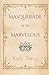 Masquerade of the Marvelous
