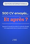 500 CV envoyés…Et après ?: Repenser la sécurité de carrière, la recherche d’emploi et les opportunités dans un monde en évolution (French Edition)