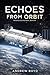 Echoes From Orbit: Book 1 o...