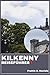 KILKENNY REISEFÜHRER: Ihr ultimativer Kilkenny-Reiseführer: Authentische Routen, Geheimtipps, Highlights der Medieval Mile, Kulinarische Erlebnisse, ... und malerische Tagesausflüge (German Edition)