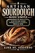 Artisan Sourdough Made Simple by Luke St. Addabbo