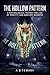 The Hollow Pattern: A Psychological Techno-Thriller of Identity and Auditory Madness (The Predictive Mind Series)