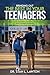 Bringing Out the Best in Your Teenagers: A Must-Read For Teachers, Parents, Teenagers, and College Students
