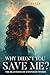 Why Didn't You Save Me?: The Heaviness of Unspoken Words