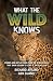 What the Wild Knows by Richard Avilino