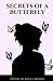Secrets of a Butterfly