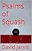 Psalms of Squash