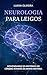 NEUROLOGIA PARA LEIGOS: Desvendando os Mistérios do Cérebro Através da Minha História (Portuguese Edition)