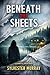 BENEATH THE SHEETS: A Domestic Noir Novel