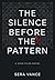 The Silence Before the Pattern (The Voss Files Book 1)