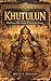 History of Khutulun by Megan E. Williams History of Khutulun by Megan E. Williams