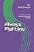 Always Fight;ing