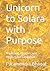 Unicorn to Solara with Purpose: Marketing, Mergers, and Responsible Capitalism