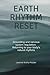 Earth Rhythm Reset: Grounding, Nervous System Regulation, and Returning to the Body’s Natural Rhythms