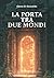 LA PORTA TRA DUE MONDI (Italian Edition)