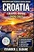 Croatia Travel Guide 2026–2027: Dubrovnik, Split, Island Hopping, Coastal Adventures, Real Travel Costs, Itineraries & Local Experiences (Hidden Latitude Series)
