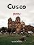Cusco Peru: A Beautiful Visual Journey for Travel and Photography Lovers