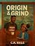 Origin and Grind