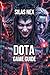 Dota Game Guide: Learn Professional Drafting, and Dominate Teamfights (The Complete Guide to Dota 1 and Dota 2)
