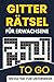 Gitterrätsel für Erwachsene To Go - 100 Rätsel für Unterwegs (German Edition)