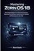 MASTERING ZORIN OS 18: The Complete Beginner-To-Advanced System For Switching From Windows, Customizing Your Desktop, And Running Linux Like A Pro
