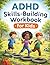 ADHD Skills Building Workbook for Kids: Strategies to Improve Focus and Behavior: An Interactive Workbook for Children with ADHD to Enhance Focus, Self-Regulation, and Social Skills