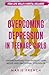 Overcoming Depression in Teenage Girls: Understanding Teen Anxiety, Low Mood and Emotional Struggles (Teen Life Skills & Mental Wellness)