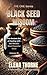 Black Seed Wisdom: The Ancient Art of Healing with the World’s Most Powerful Seed: A Root & Ritual Heritage Guide (THE ONE Series Book 1)
