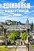 EDINBURGH REISEFÜHRER 2026: Entdecken Sie historische Schlösser, versteckte Gassen und kulturelle Schätze in Schottlands geschichtsträchtiger Hauptstadt (German Edition)