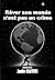 Rêver son monde n'est pas un crime (French Edition)