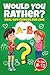 Would You Rather? Real-Life Choices for Kids — Questions About Friendship, Peer Pressure & Tough Decisions—With No Easy Answers, For Kids Ages 8-12
