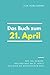 Das Buch zum 21. April: Was geschah am 21. April? Das Geschenkbuch mit historischem Wert (Der Tag im Blick) (Der Tag im Blick (April)) (German Edition)