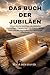 DAS BUCH DER JUBILÄEN: Althebräische Schriften, die biblische Chronologie, Begegnungen mit Engeln, heilige Feste und die Geschichte der Patriarchen offenbaren (German Edition)