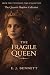 The Fragile Queen: A Novel ...