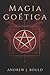 Magia goética: Rituales poderosos para invocar a los 72 espíritus y atraer riqueza, poder, protección y conocimiento oculto (Spanish Edition)