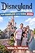 Disneyland Paris for Families with Kids 2026: A Pratical Guide to Navigating the Park and Discovering Hidden Gems
