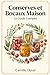 Conserves et Bocaux Maison - Le Guide Complet: 150 Recettes de Légumes, Fruits et Condiments pour Toute l'Année (French Edition)