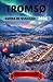 TROMSØ GUIDA DI VIAGGIO 2026 (Italian Edition)