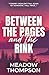 Between the Pages and the Rink by Meadow Thompson