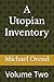 A Utopian Inventory: Volume Two