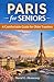 Paris for Seniors: A Comfortable Guide for Older Travelers