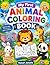 My First Animal Coloring Book for Kids Ages 3–6: Fun and Easy Cute Animal Coloring Pages for Toddlers & Preschoolers | Learn Animals While Coloring