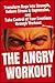 The Anger Workout: Transform Rage Into Strength, Relieve Stress & Depression, and Take Control of Your Emotions Through Exercise