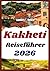 KAKHETI REISEFÜHRER 2026: Einfache Routen, Budget Tipps, Essen, Weinbesuche, Unterkünfte und Tagespläne (German Edition)