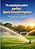 The comprehensive guide to perfect sports ground irrigation – How to irrigate your turf sustainably, efficiently and cost-effectively: Everything companies, ... systems – from planning to automation